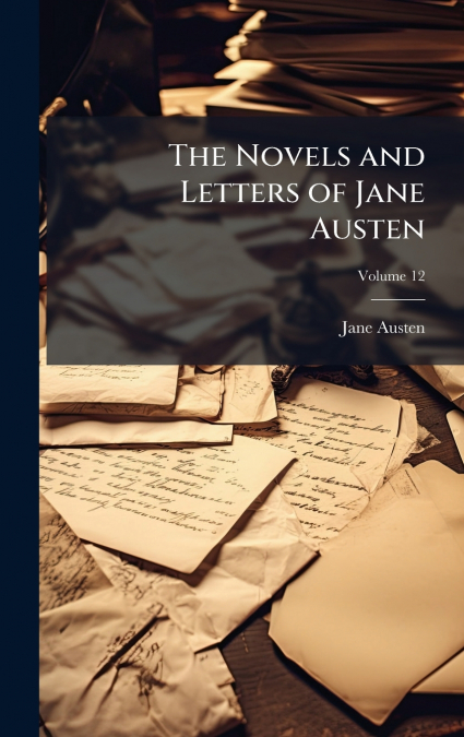 The Novels and Letters of Jane Austen