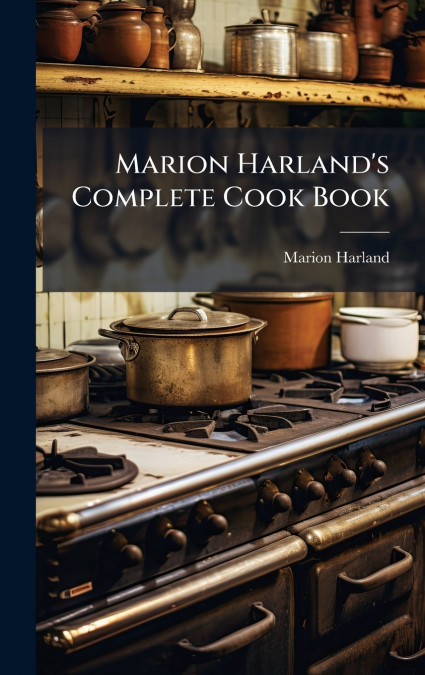Marion Harland’s Complete Cook Book