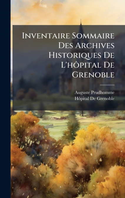 Inventaire Sommaire Des Archives Historiques De L’hÃ´pital De Grenoble