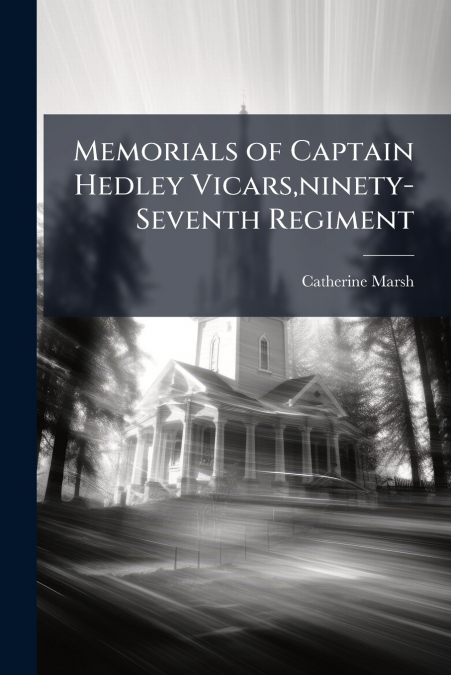 Memorials of Captain Hedley Vicars,ninety-Seventh Regiment