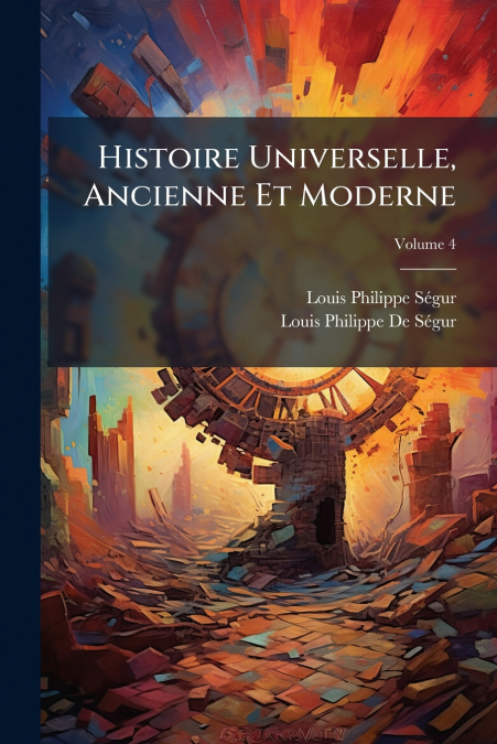 Histoire Universelle, Ancienne Et Moderne