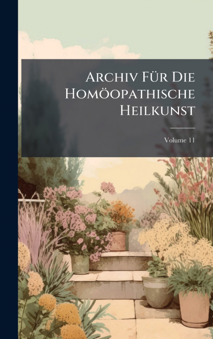 Archiv FÃ¼r Die HomÃ¶opathische Heilkunst