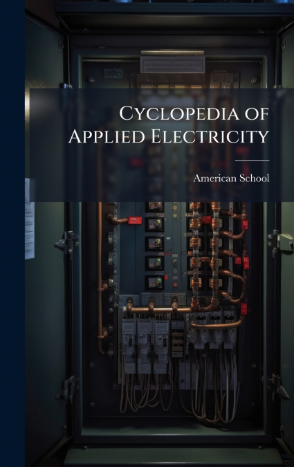 Cyclopedia of Applied Electricity