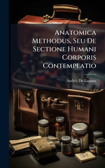 Anatomica Methodus, Seu De Sectione Humani Corporis Contemplatio