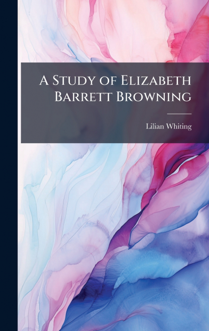 A Study of Elizabeth Barrett Browning