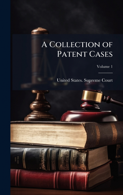 A Collection of Patent Cases