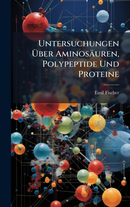 Untersuchungen Ãber AminosÃ¤uren, Polypeptide Und Proteine