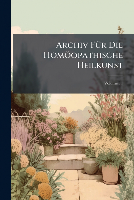 Archiv FÃ¼r Die HomÃ¶opathische Heilkunst