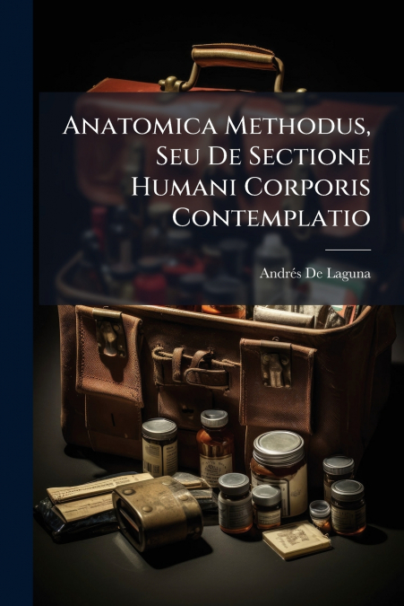 Anatomica Methodus, Seu De Sectione Humani Corporis Contemplatio