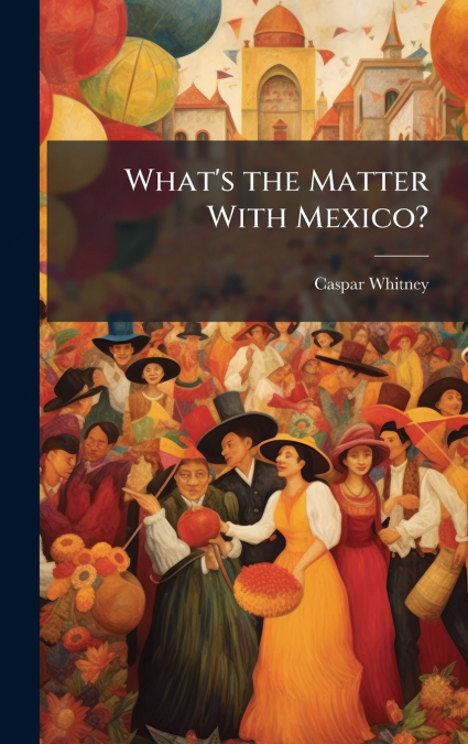 What’s the Matter With Mexico?