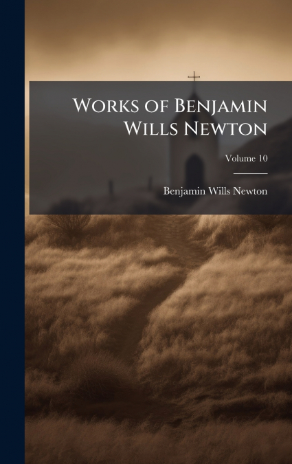 Works of Benjamin Wills Newton