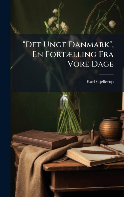 'Det Unge Danmark', En FortÃ¦lling Fra Vore Dage