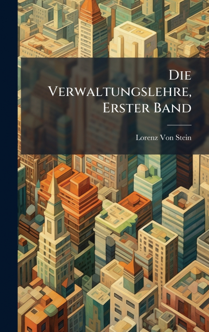 Die Verwaltungslehre, Erster Band