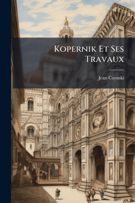 Kopernik Et Ses Travaux