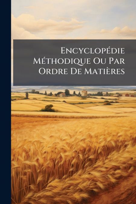 EncyclopÃ©die MÃ©thodique Ou Par Ordre De MatiÃ¨res