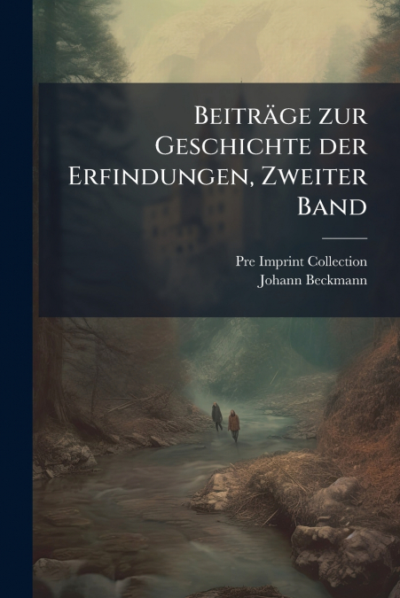 BeitrÃ¤ge zur Geschichte der Erfindungen, Zweiter Band