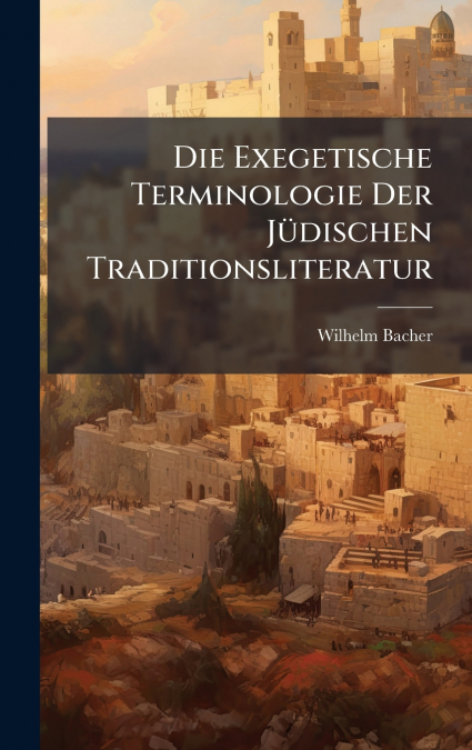 Die Exegetische Terminologie Der JÃ¼dischen Traditionsliteratur