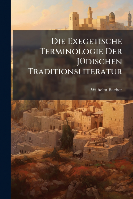 Die Exegetische Terminologie Der JÃ¼dischen Traditionsliteratur