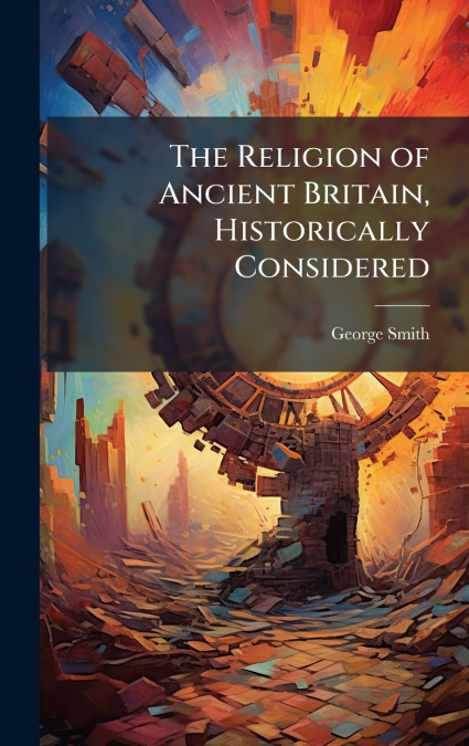 The Religion of Ancient Britain, Historically Considered