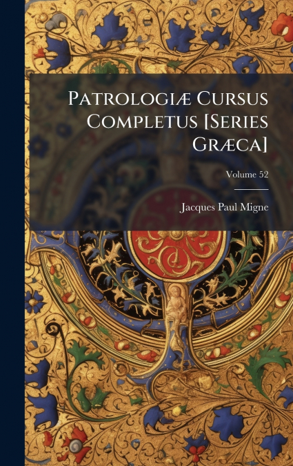 PatrologiÃ¦ Cursus Completus [Series GrÃ¦ca]