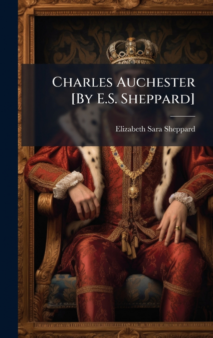 Charles Auchester [By E.S. Sheppard]