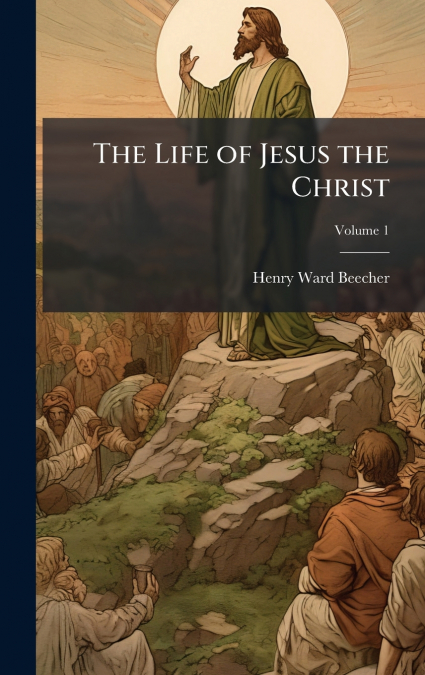 The Life of Jesus the Christ