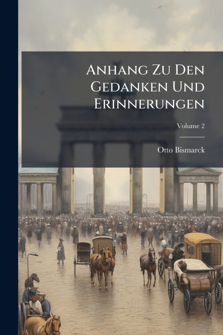 Anhang Zu Den Gedanken Und Erinnerungen