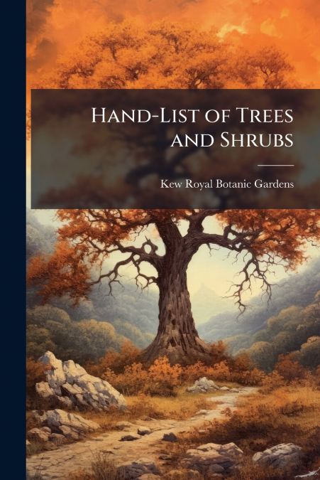Hand-List of Trees and Shrubs