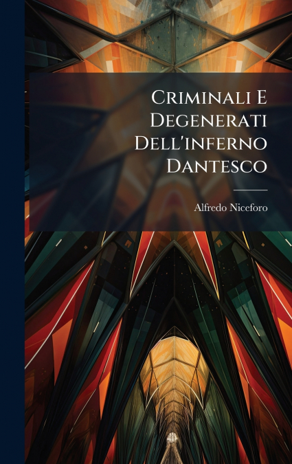 Criminali E Degenerati Dell’inferno Dantesco