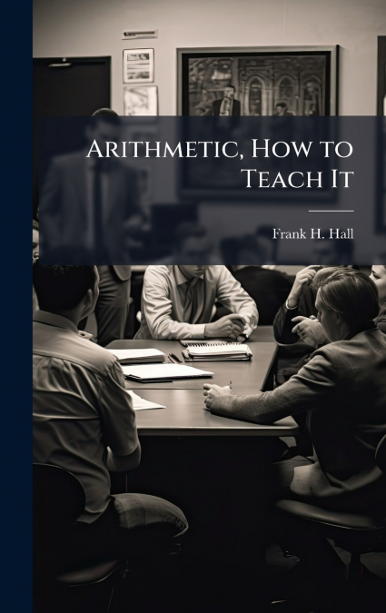 Arithmetic, How to Teach It