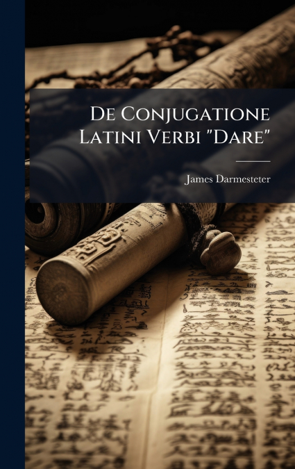 De Conjugatione Latini Verbi 'Dare'