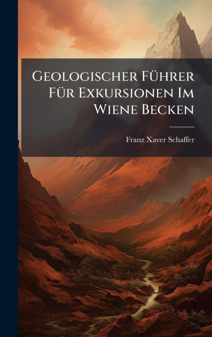 Geologischer FÃ¼hrer FÃ¼r Exkursionen Im Wiene Becken