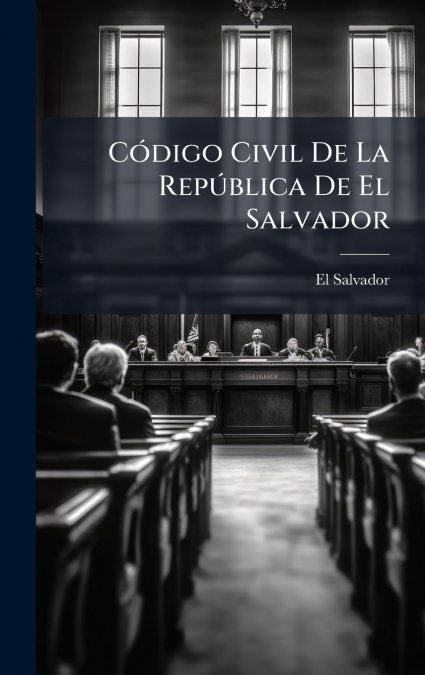 CÃ³digo Civil De La RepÃºblica De El Salvador