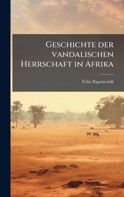 Geschichte der vandalischen Herrschaft in Afrika