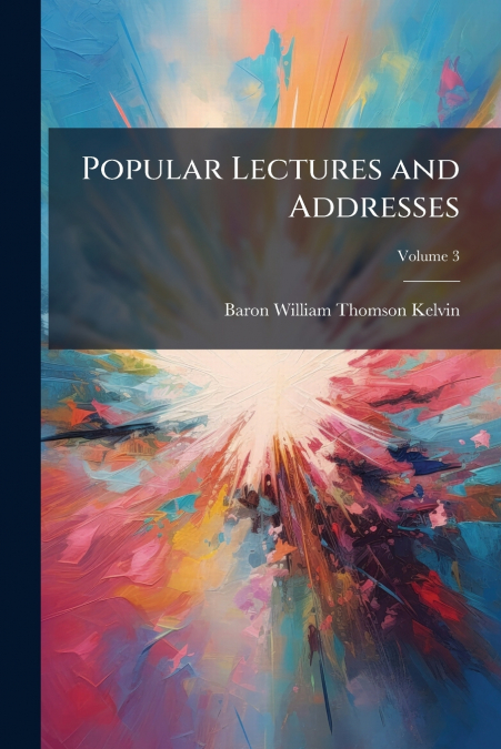 Popular Lectures and Addresses