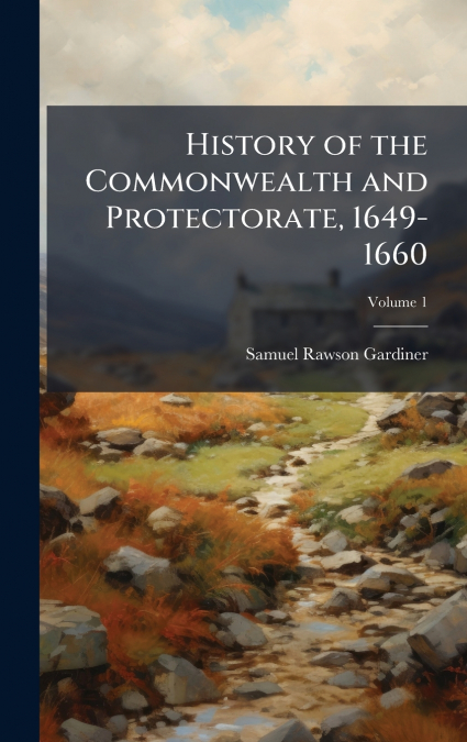History of the Commonwealth and Protectorate, 1649-1660
