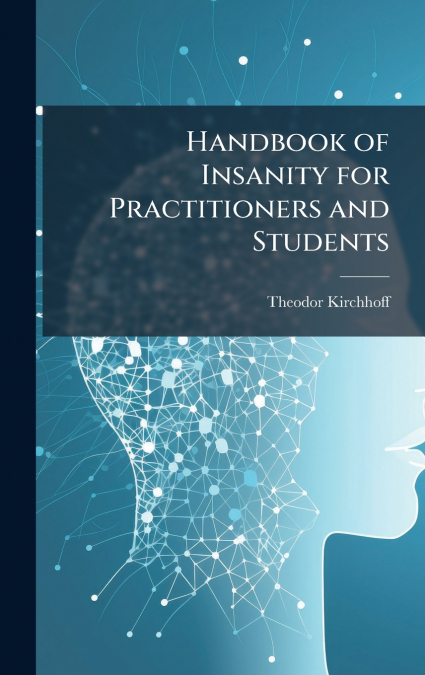 Handbook of Insanity for Practitioners and Students