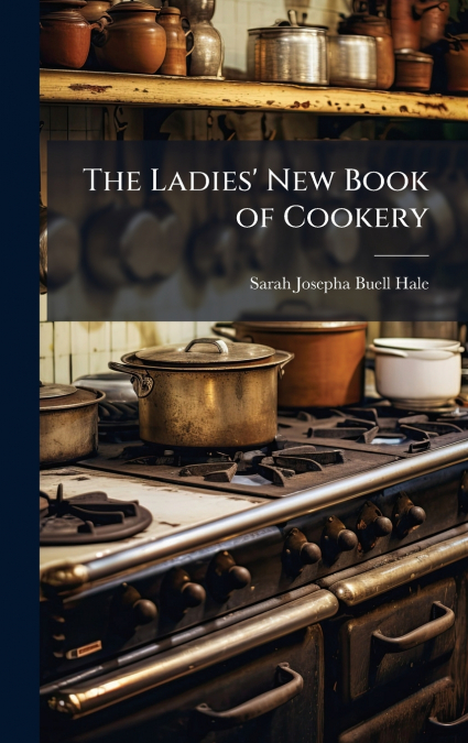 The Ladies’ New Book of Cookery