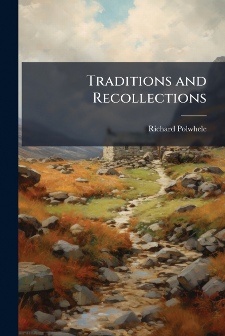 Traditions and Recollections