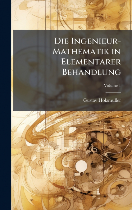 Die Ingenieur-Mathematik in Elementarer Behandlung