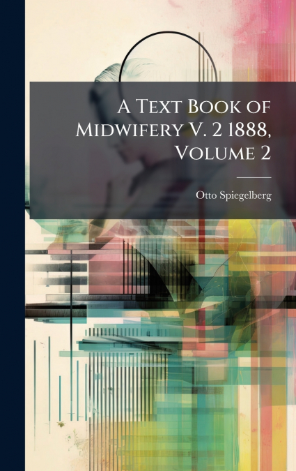 A Text Book of Midwifery V. 2 1888, Volume 2