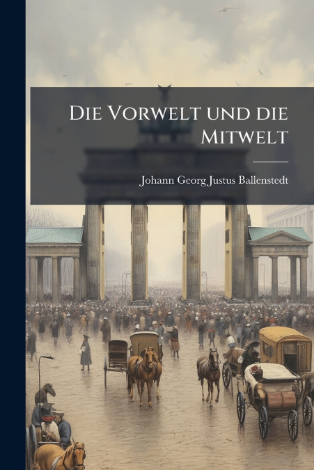 Die Vorwelt und die Mitwelt