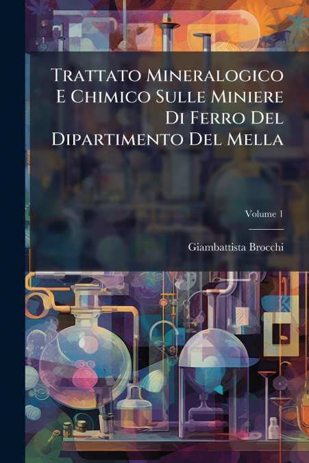Trattato Mineralogico E Chimico Sulle Miniere Di Ferro Del Dipartimento Del Mella