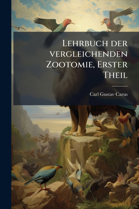 Lehrbuch der vergleichenden Zootomie, Erster Theil