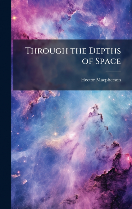 Through the Depths of Space
