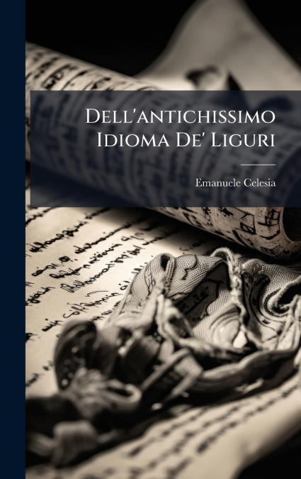 Dell’antichissimo Idioma De’ Liguri