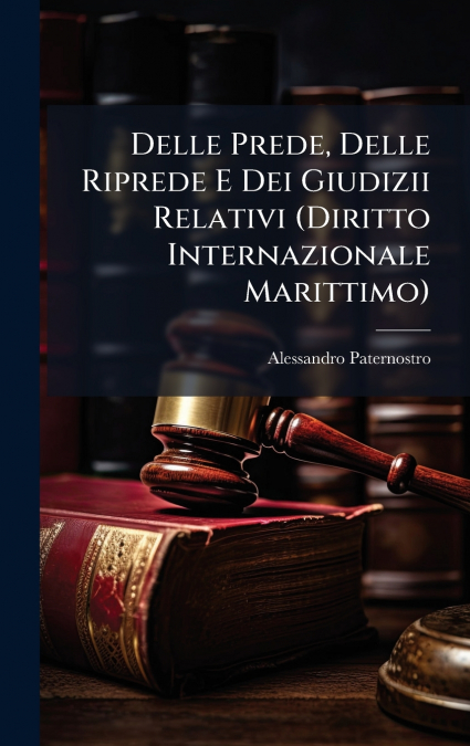 Delle Prede, Delle Riprede E Dei Giudizii Relativi (Diritto Internazionale Marittimo)