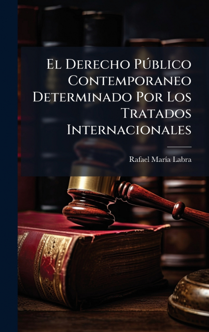 El Derecho PÃºblico Contemporaneo Determinado Por Los Tratados Internacionales