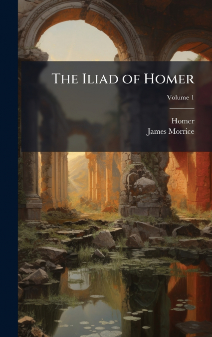 The Iliad of Homer