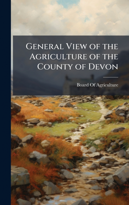 General View of the Agriculture of the County of Devon
